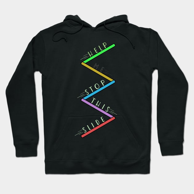 Help me stop this slide Hoodie by Art Rod